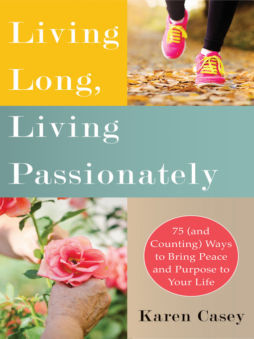 Title details for Living Long, Living Passionately by Karen Casey - Available